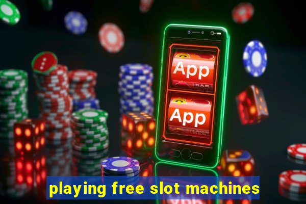 playing free slot machines