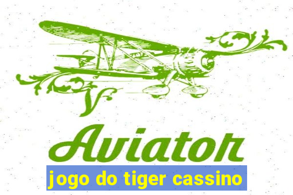 jogo do tiger cassino