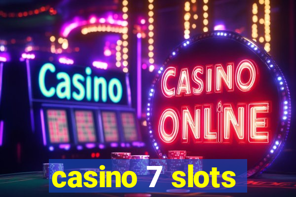 casino 7 slots