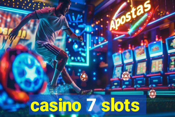 casino 7 slots