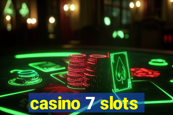 casino 7 slots