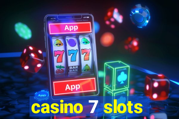 casino 7 slots