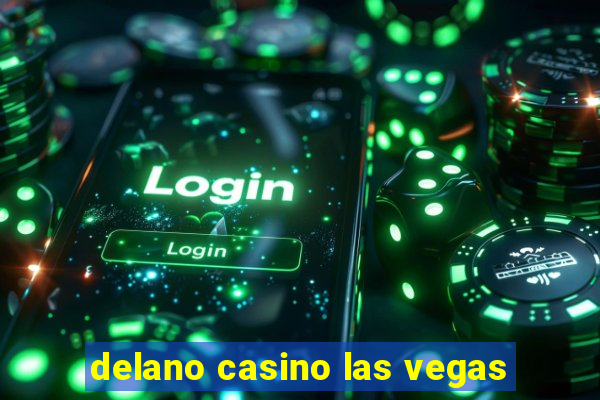 delano casino las vegas