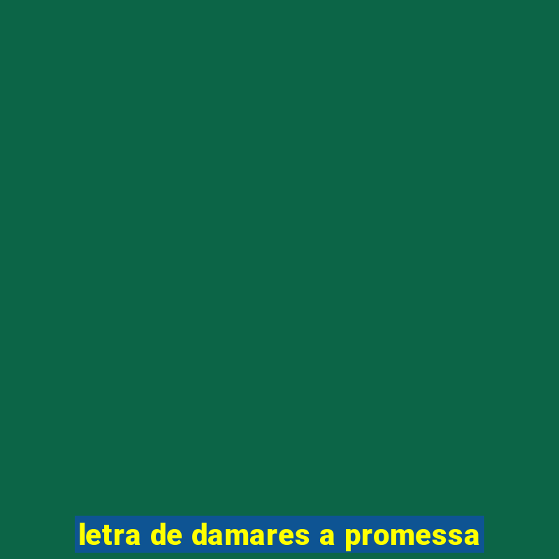 letra de damares a promessa