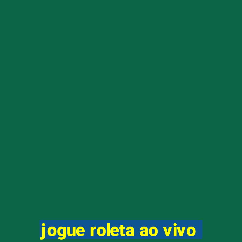 jogue roleta ao vivo