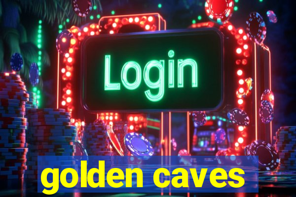 golden caves