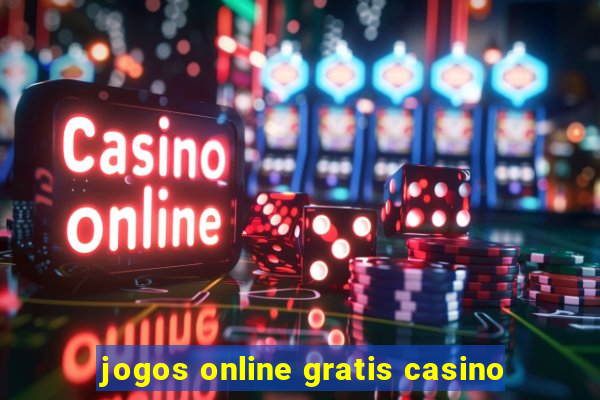 jogos online gratis casino