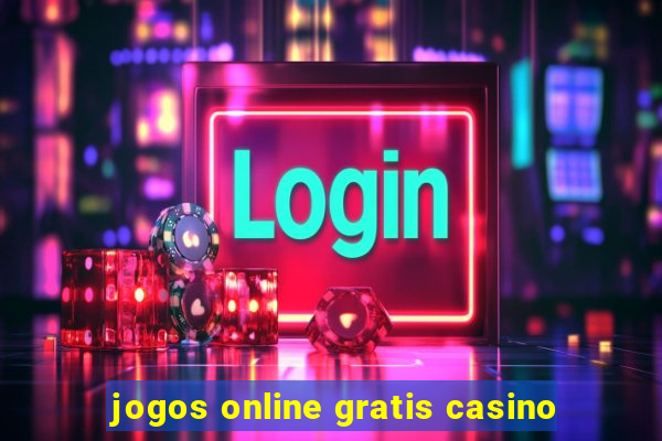 jogos online gratis casino