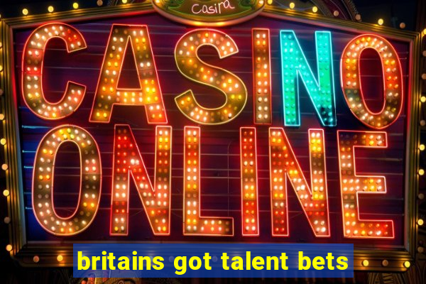 britains got talent bets