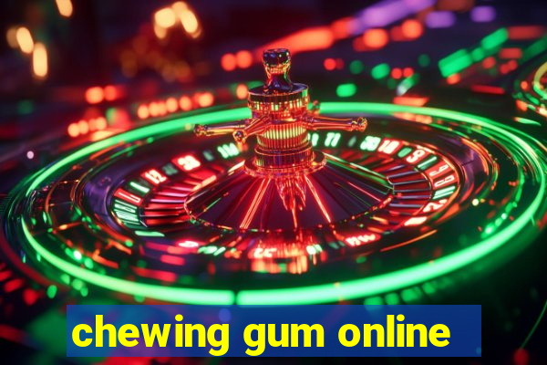 chewing gum online