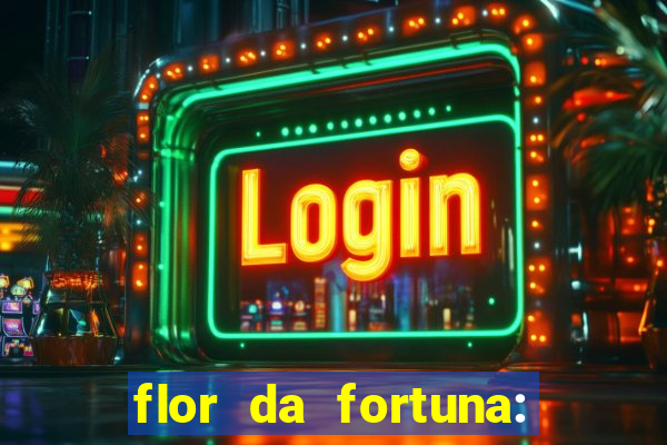 flor da fortuna: como cuidar