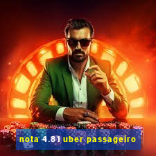 nota 4.81 uber passageiro