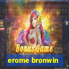 erome bronwin