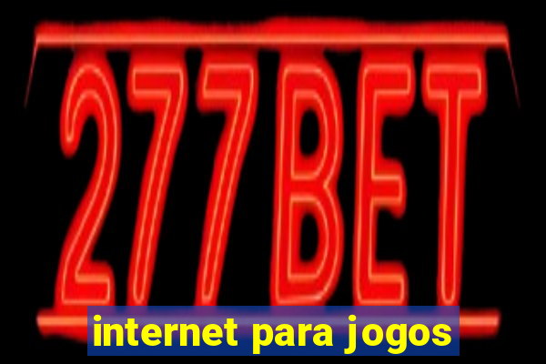 internet para jogos