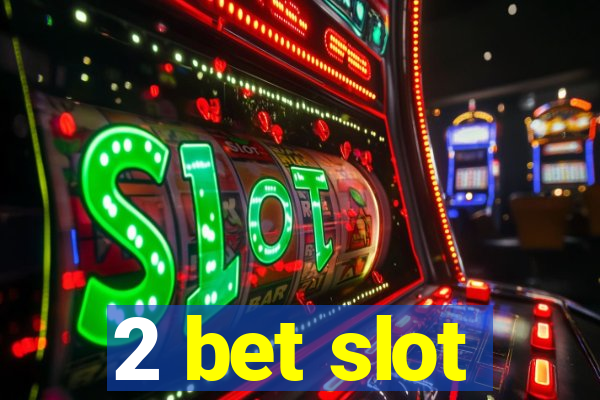 2 bet slot