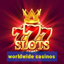 worldwide casinos