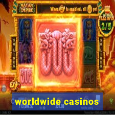 worldwide casinos