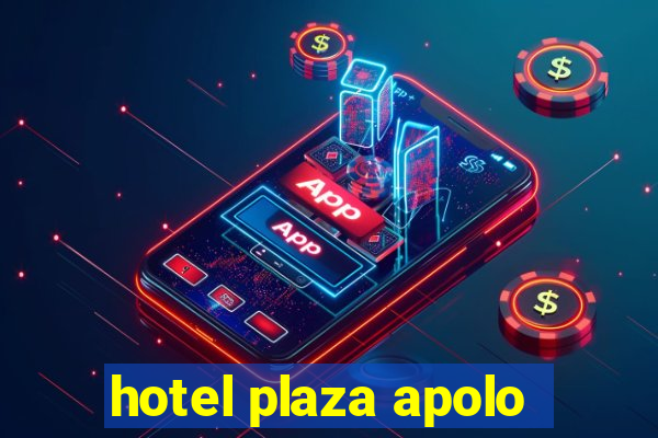 hotel plaza apolo