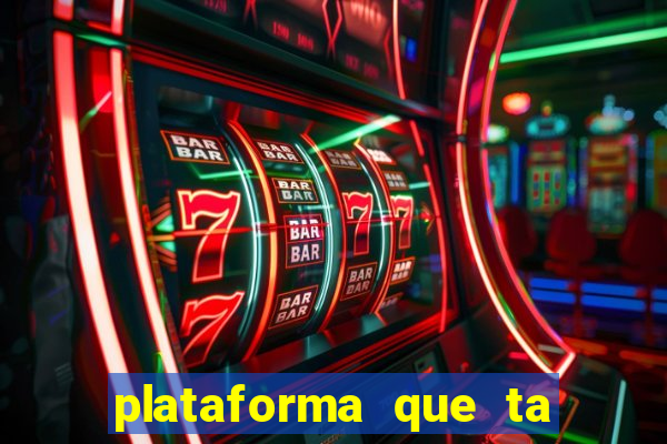 plataforma que ta pagando agora