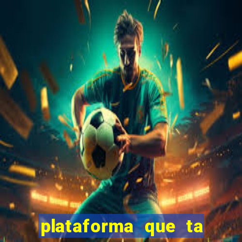 plataforma que ta pagando agora