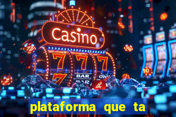 plataforma que ta pagando agora