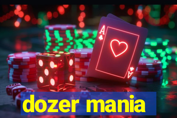 dozer mania