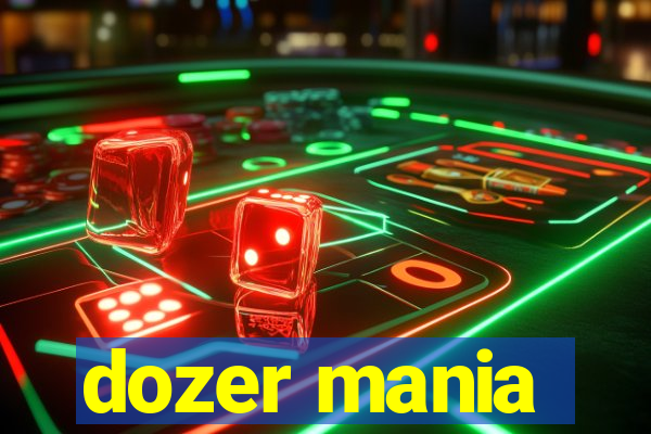 dozer mania