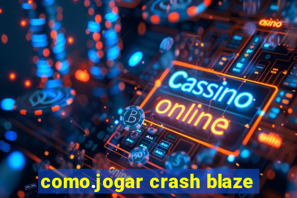 como.jogar crash blaze