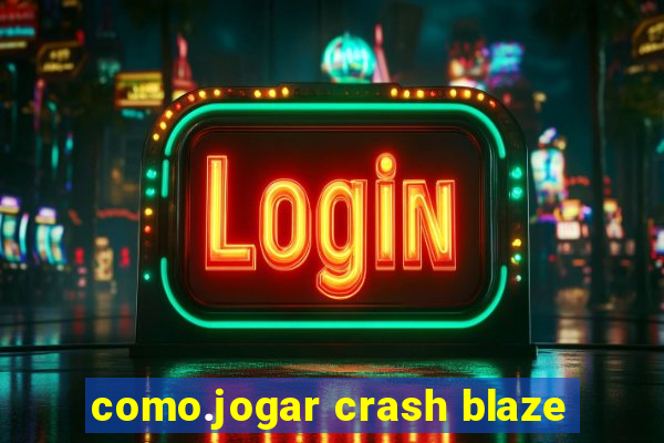 como.jogar crash blaze