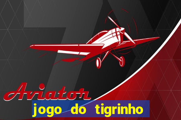 jogo do tigrinho 777 baixar