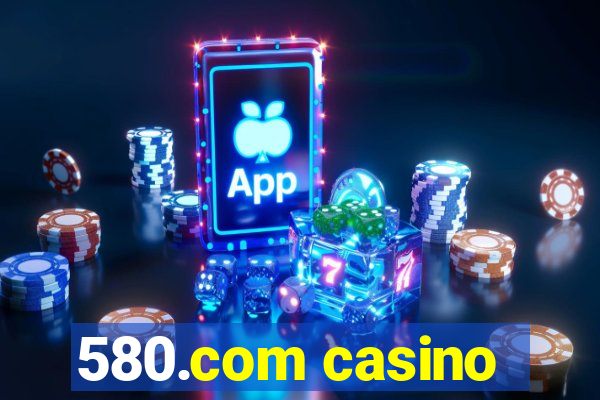 580.com casino