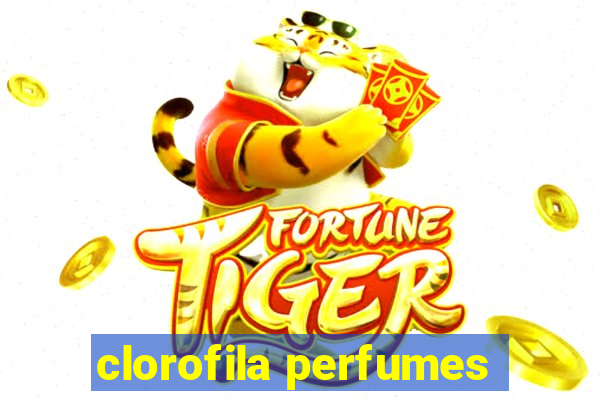 clorofila perfumes