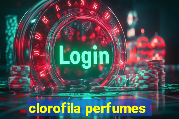 clorofila perfumes