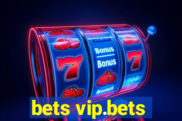 bets vip.bets