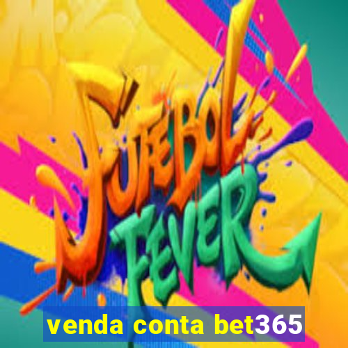 venda conta bet365