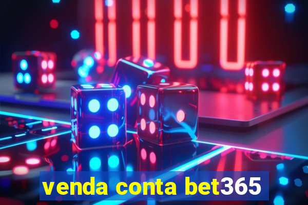 venda conta bet365