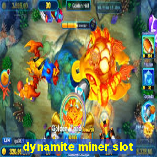 dynamite miner slot