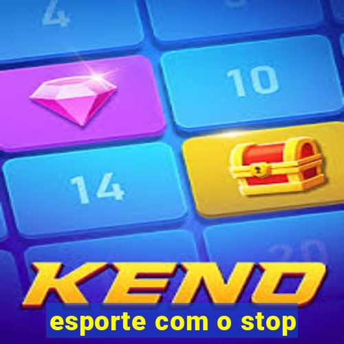 esporte com o stop