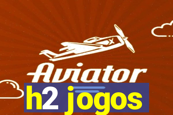 h2 jogos