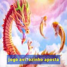 jogo avi?ozinho aposta