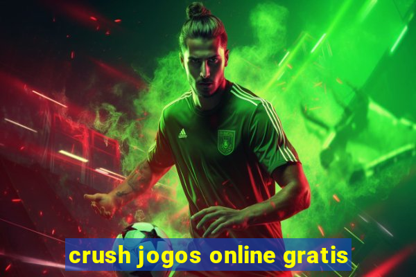 crush jogos online gratis