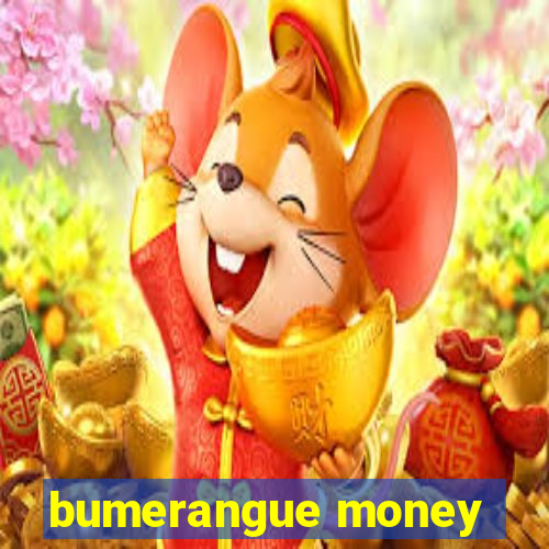 bumerangue money