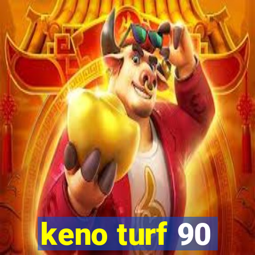 keno turf 90