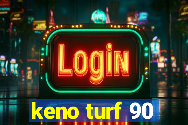 keno turf 90