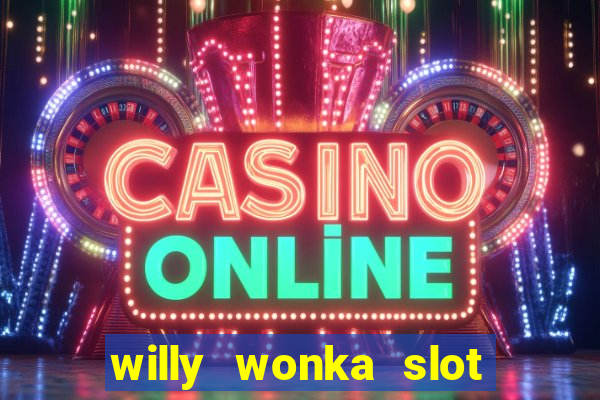 willy wonka slot machine jackpot