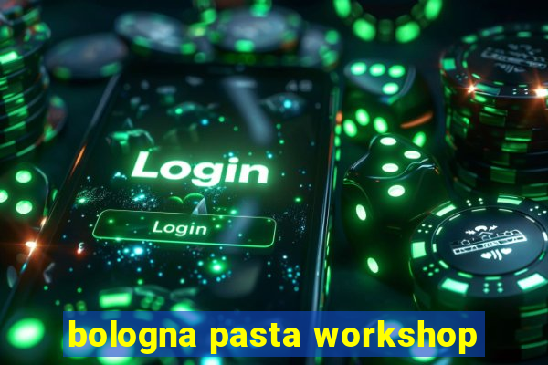 bologna pasta workshop