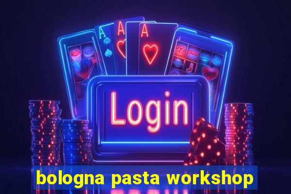 bologna pasta workshop