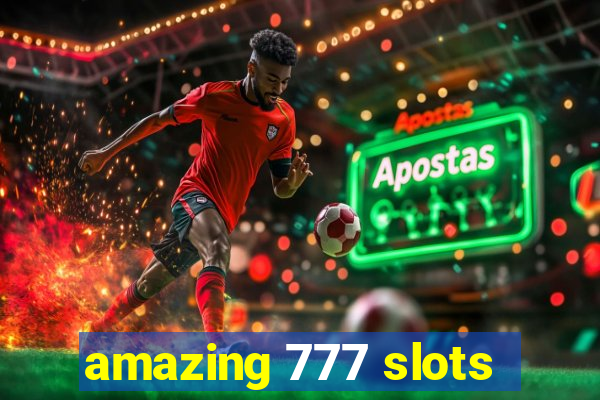 amazing 777 slots