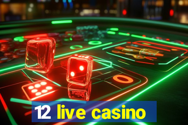 12 live casino