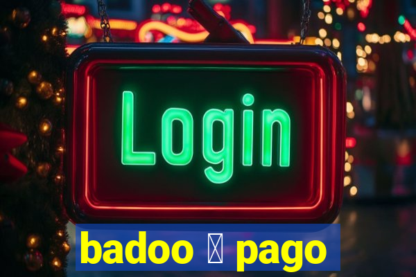 badoo 茅 pago